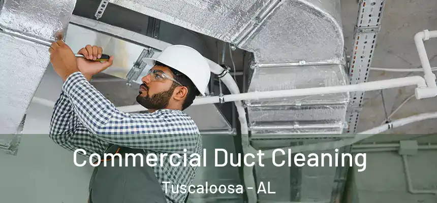 Commercial Duct Cleaning Tuscaloosa - AL