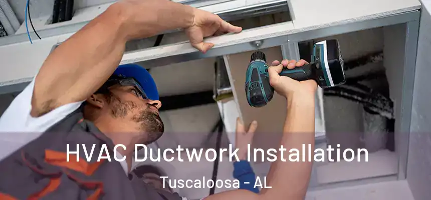 HVAC Ductwork Installation Tuscaloosa - AL