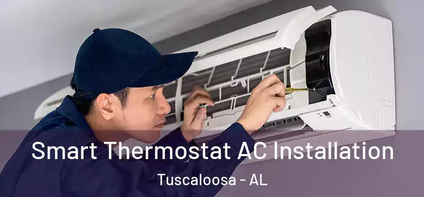Smart Thermostat AC Installation Tuscaloosa - AL
